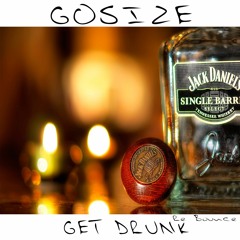 😈GOSIZE - GET DRUNK ( RE BOUNCE ) -Free Download🔥