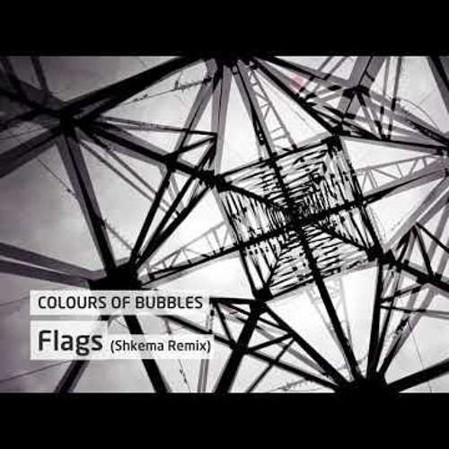 Colours of Bubbles - Flags (SHKEMA Remix)