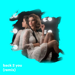 Selena Gomez - Back To You (New Beat Order Remix)