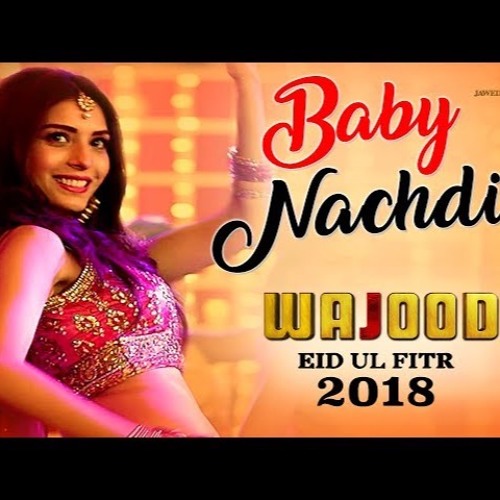 Baby Nachdi - Wajood song by Damia Farooq & Sahir Ali Bagga
