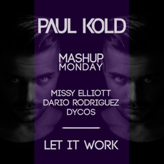 Missy Elliott x Dario Rodriguez x Dycos - Let It Work (Paul Kold Mashup)(Free Download)