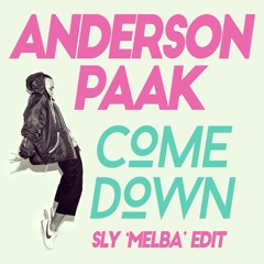 Anderson Paak - Come Down (SLY 'Melba' Edit)