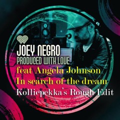 Joey Negro - In Search Of The Dream Feat. Angela Johnson (kolliepekka's Rough Cut Edit)