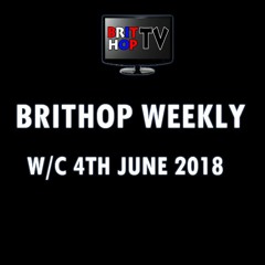 BritHop Weekly: W/C 4th June 2018 | #UKHipHop #UKRap #Grime