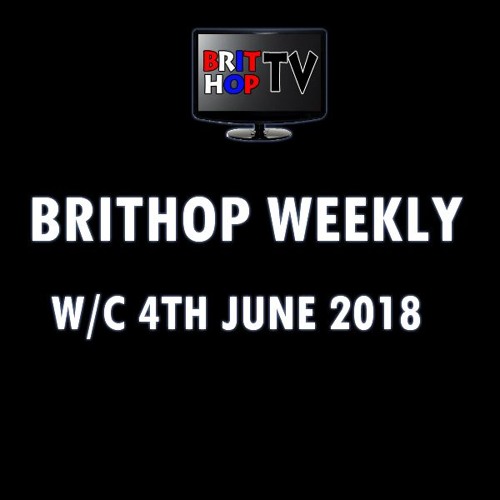 BritHop Weekly: W/C 4th June 2018 | #UKHipHop #UKRap #Grime