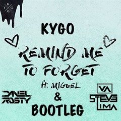 KYGO - Remind Me To Forget (Daniel Rosty X Steve Lima Bootleg)