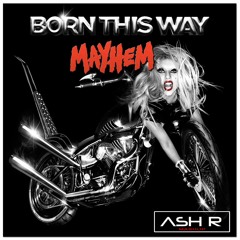 Lady Gaga vs Steve Aoki - Born This Way in Mayhem (Ash R. Mashup)
