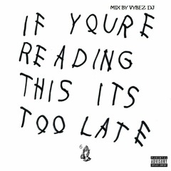 Drake - If You're Reading This Its Too Late Album Mix (VYbez DJ)