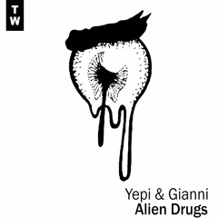 Yepi & GIANNI - Alien Drugs (TRIPWRLD.02)