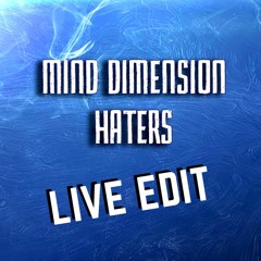 Mind Dimension - Haters (Live Edit)