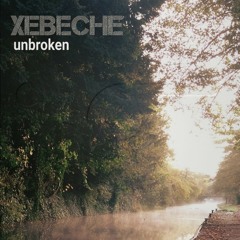 BCT001 Xebeche- Unbroken (original)