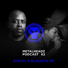 Metalheadz Podcast 62 - Digital & Blackeye MC
