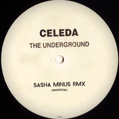 Celeda - The Underground (Sasha Minus Unofficial RMX)