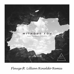 Avicii Ft. Sandro Cavazza - Without You(Flauze Ft. Lillian Rinaldo Remix)