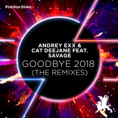 Andrey Exx & Cat Deejane feat. Savage - Goodbye 2018 (Sharapov Remix)