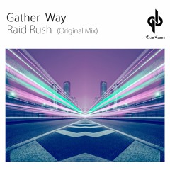 Gather Way - Raid Rush(Original Mix)