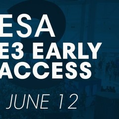 ESA E3 Early Access: Day 1 w/ Rick Lagnese