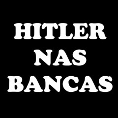 PODFALÁ #2 HITLER NAS BANCAS