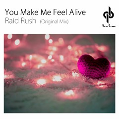 You Make Me Feel Alive - Raid Rush (Original Mix)