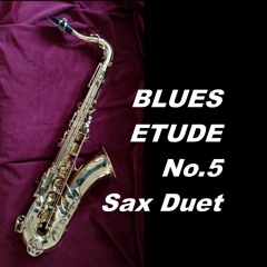 Blues Etude No. 5 - Sax Duet (feat. Len Cagle - alto & tenor saxophone)