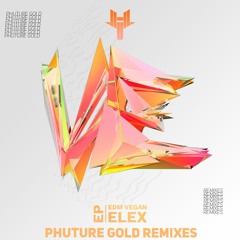 ELEX - Phuture Gold feat. Deathly Chill (Caleb Welch Remix)