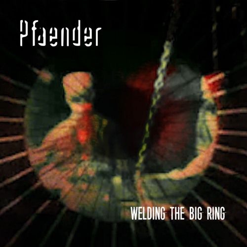 Stream Welding The Big Ring by Pfaender Listen online for free on SoundCloud