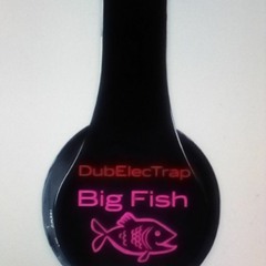 DubElecTrap - Big Fish