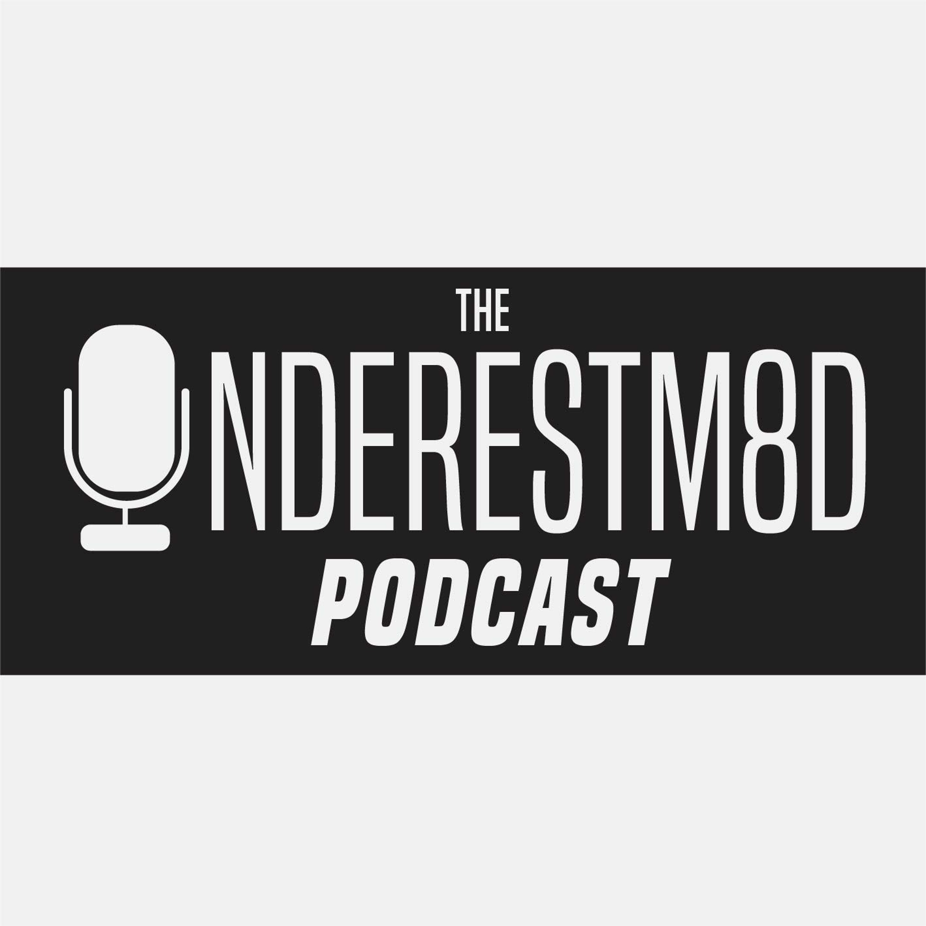 The UnderEstm8d Podcast Ep. 2 | "Ffffftttthht"