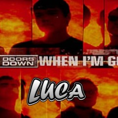 3 Doors Down - When Im Gone (Luca Bootleg)