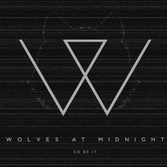 Wolves At Midnight - ''So Be It'' (OFFICIAL)