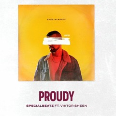 SPECIALBEATZ feat. VIKTOR SHEEN – PROUDY (BARTER)