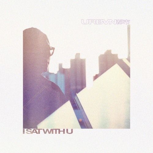 URBVN - I Sat With U