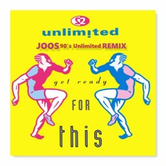 2 Unlimited - Get ready for this (Joos 90's Unlimited remix)