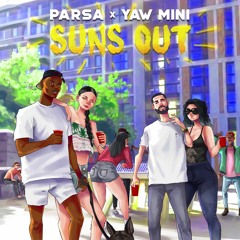 Yaw Mini x Parsa - Suns Out(Prod by Yaw Mini)