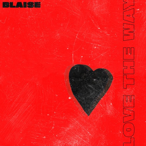 BLAISE Love The Way