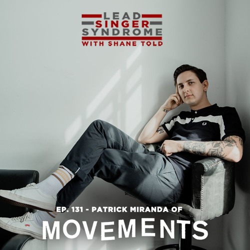 Stream Episode 131 Patrick Miranda (Movements) by Lead Singer