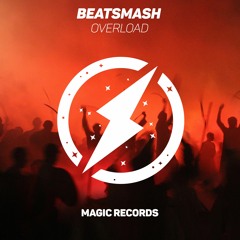 BEATSMASH - Overload [Magic Records Release][Buy= Spotify Stream]
