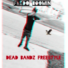 Dead Bandz Freestyle