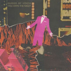 Guided By Voices - "You Own The Night"