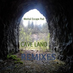 Mental Escape Pod - Cave Land (Second Escape Remix)