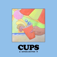 Cups (Dayfade & Decypher)