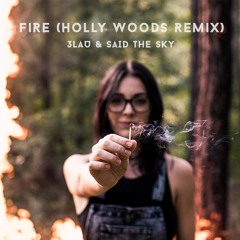 3LAU, Said The Sky - Fire (Holly Woods Remix)