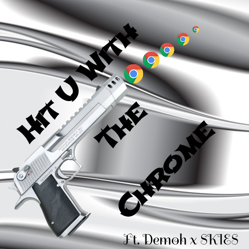 Hit You With The Chrome Ft.Demoh x SKIES