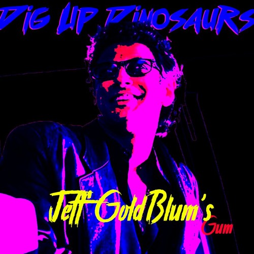 Jeff Goldblum's Gum