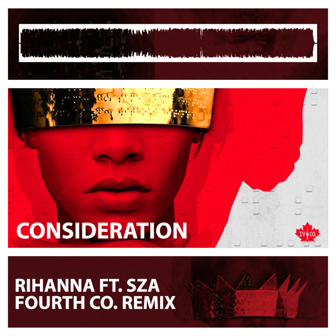 Stream Consideration (Fourth Co. Remix) - Rihanna ft. SZA by 𝙁𝙊𝙐𝙍𝙏𝙃 𝘾𝙊 ...
