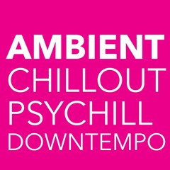 Downtempo / Ambient / Chillout / Psychill