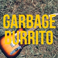 Garbage Burrito “Trouble with a capital T”(Demo 1)