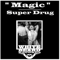Magic - Super Drug - Whitebeard Records Chicago Out Now