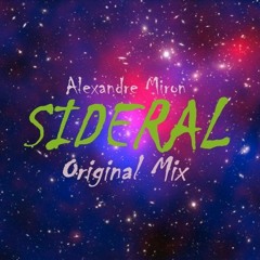 Alexandre Miron - Sideral (Original Mix) ### FREE DOWNLOAD