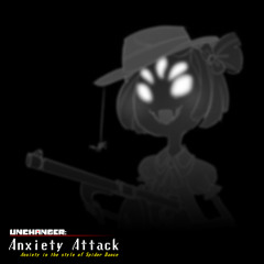 [Ebott Roulette] UnChanger - Anxiety Attack